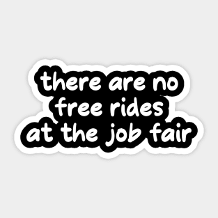 no free rides at the job fair Sticker